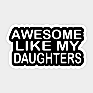 Awesome Like My Daughters funny Sticker